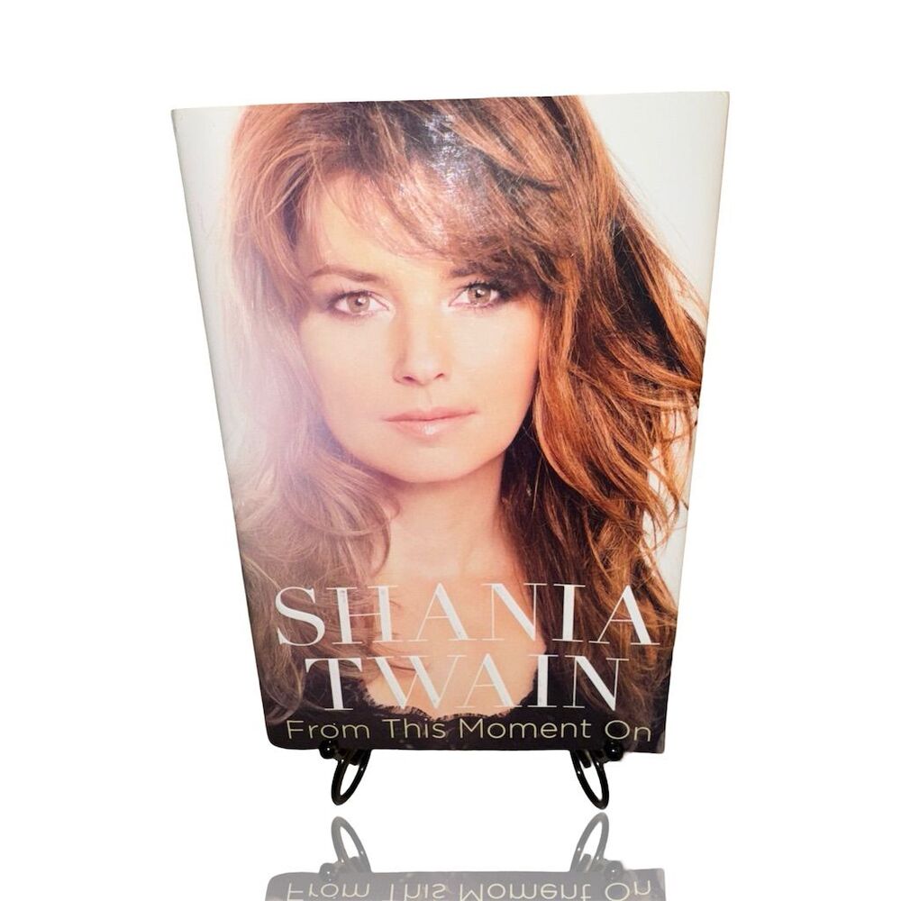 From This Moment On by Shania Twain Hardcover Autobiography 2011